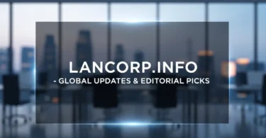 lancorp.info - global updates & editorial picks